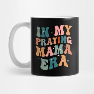 In My Praying Mama Era Christian Mom Mug